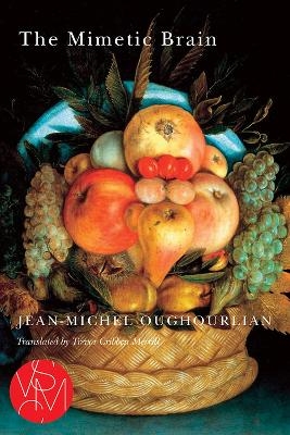 The Mimetic Brain - Jean-Michel Oughourlian