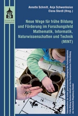 Neue Wege f&uuml;r fr&uuml;he Bildung und F&ouml;rderung im Forschungsfeld Mathematik, Informatik, Naturwissenschaften und Technik (MINT) - 