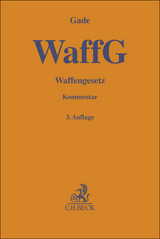 Waffengesetz. WaffG - Gunther Dietrich Gade
