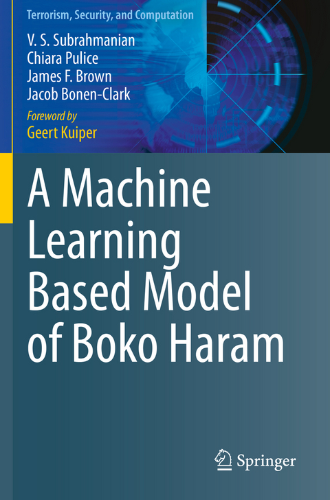 A Machine Learning Based Model of Boko Haram - V. S. Subrahmanian, Chiara Pulice, James F. Brown, Jacob Bonen-Clark