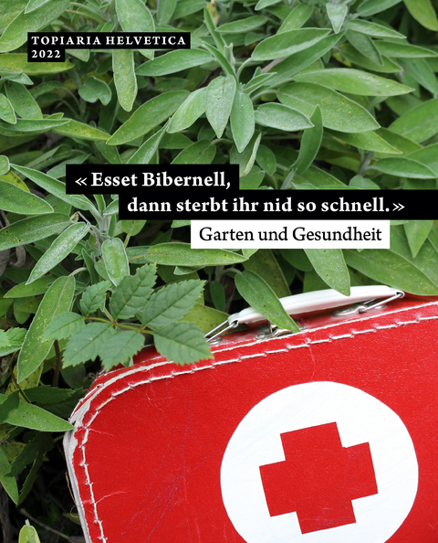 &laquo;Esset Bibernell, dann sterbt ihr nid so schnell.&raquo; Garten und Gesundheit