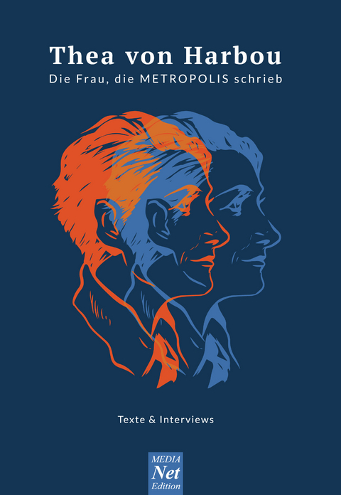 Thea von Harbou. Die Frau, die METROPOLIS schrieb - 