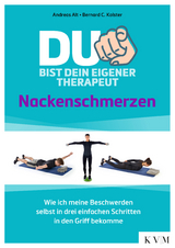 Du bist dein eigener Therapeut &ndash; Nackenschmerzen - Andreas Alt, Bernard C. Kolster
