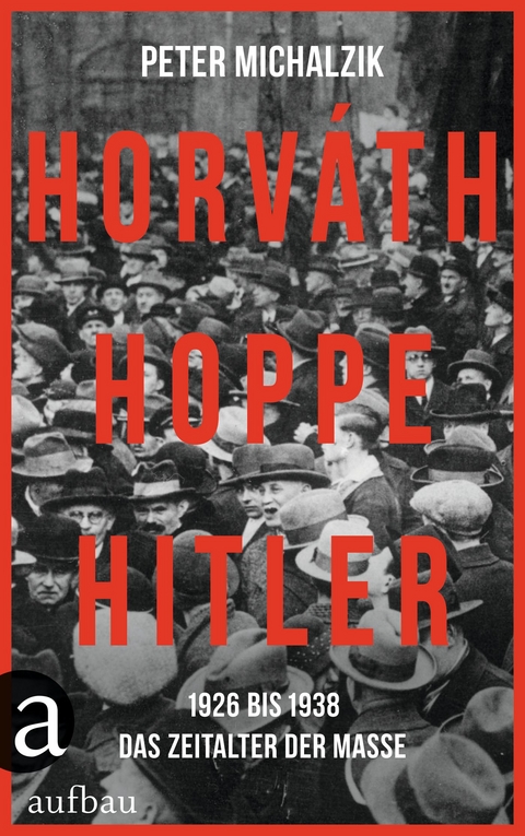 Horv&aacute;th, Hoppe, Hitler - Peter Michalzik
