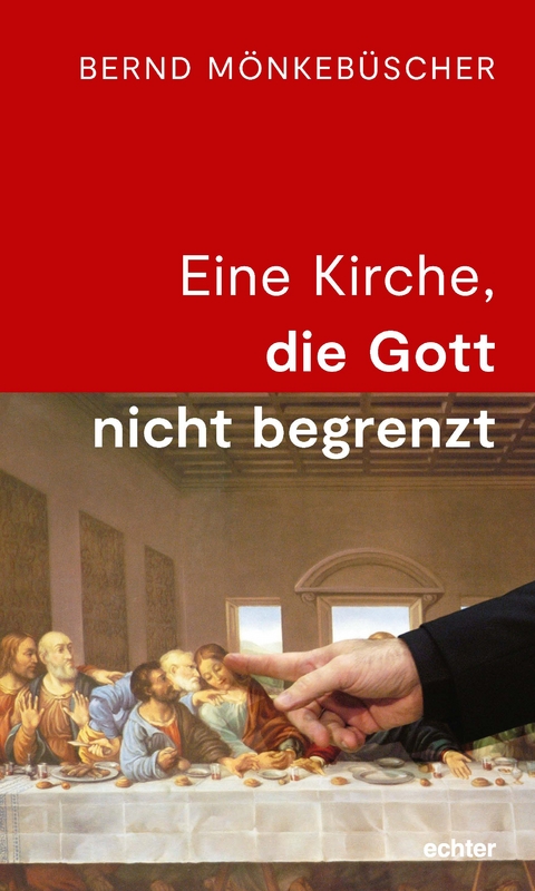 Eine Kirche, die Gott nicht begrenzt - Bernd M&ouml;nkeb&uuml;scher