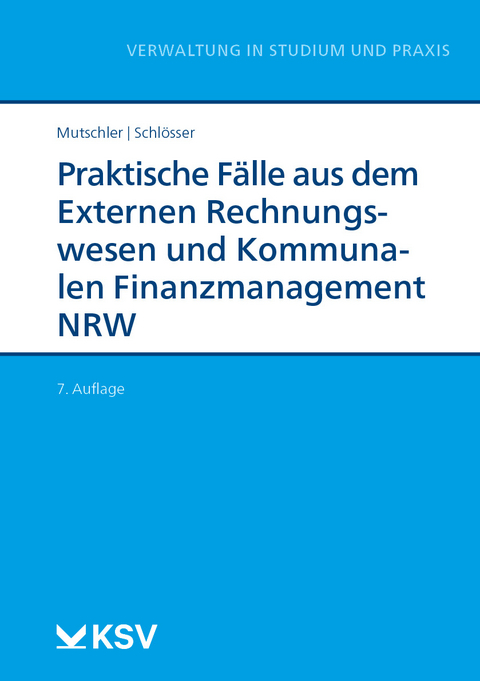 Praktische F&auml;lle aus dem Externen Rechnungswesen und Kommunalen Finanzmanagement NRW - Klaus Mutschler, Ren&eacute; Schl&ouml;sser