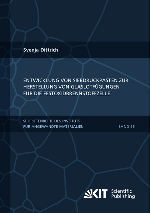 Entwicklung von Siebdruckpasten zur Herstellung von Glaslotf&uuml;gungen f&uuml;r die Festoxidbrennstoffzelle - Svenja Dittrich
