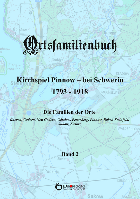 Ortsfamilienbuch Kirchspiel Pinnow - bei Schwerin 1793 - 1918. Band 2 - Walter Ammoser, Hans-Peter K&ouml;hler, Wilfried Rachow, Griet Wossidlo, Wilhelm Wossidlo