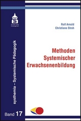 Methoden Systemischer Erwachsenenbilung - Rolf Arnold, Christiane Stroh
