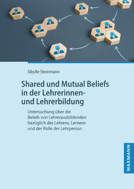 Shared und Mutual Beliefs in der Lehrerinnen- und Lehrerbildung - Sibylle Steinmann