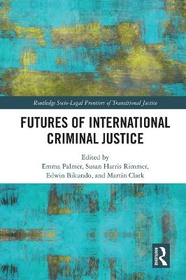 Futures of International Criminal Justice - 