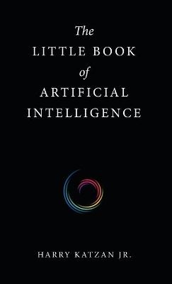 The Little Book of Artificial Intelligence - Harry Katzan  Jr