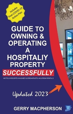 Your Guide to Owning & Operating a Hospitality Property - Successfully - Gerry MacPherson