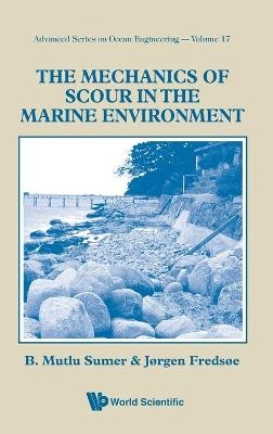 Mechanics Of Scour In The Marine Environment, The - Jorgen Fredsoe, B. Mutlu Sumer