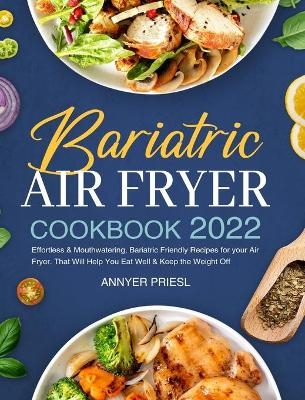 Bariatric Air Fryer Cookbook 2022 - Annyer Priesl