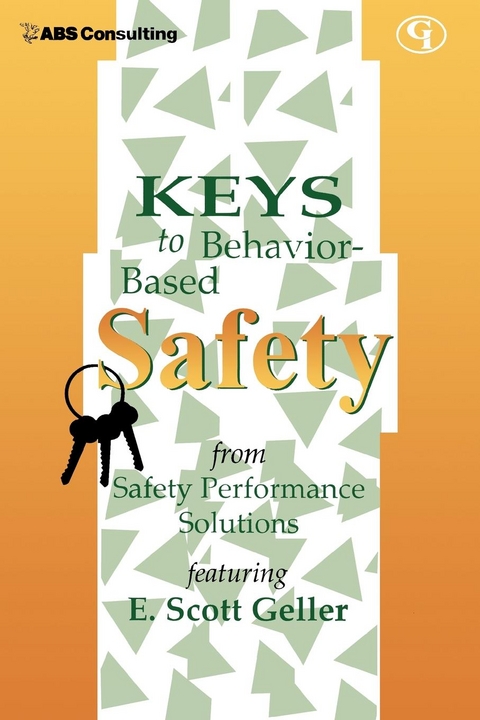 Keys to Behavior-Based Safety -  E.  Scott Geller