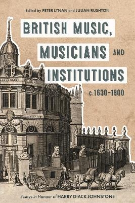 British Music, Musicians and Institutions, c. 1630-1800