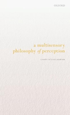 A Multisensory Philosophy of Perception