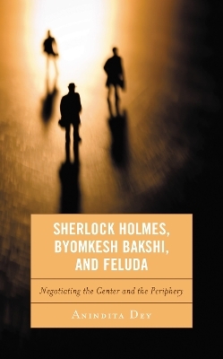 Sherlock Holmes, Byomkesh Bakshi, and Feluda - Anindita Dey