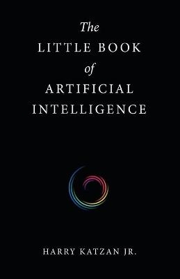 The Little Book of Artificial Intelligence - Harry Katzan  Jr