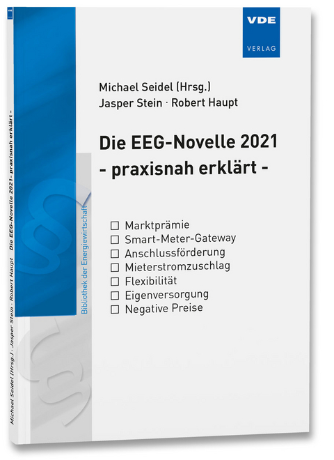 Die EEG-Novelle 2021 - praxisnah erkl&auml;rt - - Jasper Stein, Robert Haupt