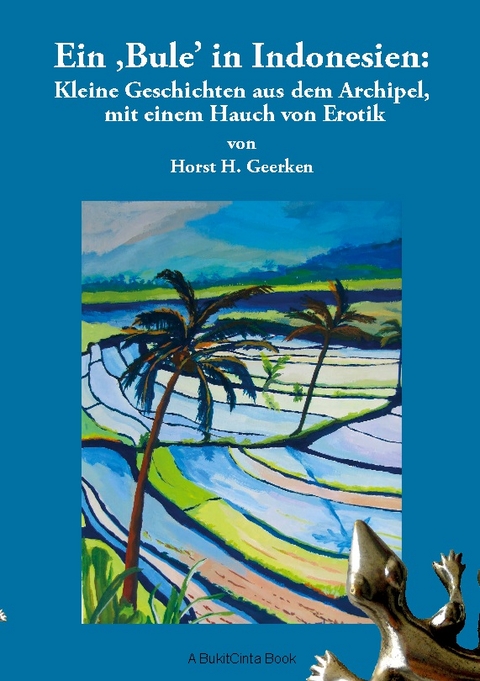 Ein Bule in Indonesien: - Horst H. Geerken