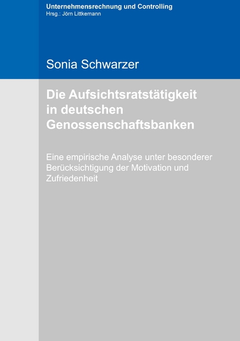 Die Aufsichtsratstätigkeit in deutschen Genossenschaftsbanken - Sonia Schwarzer
