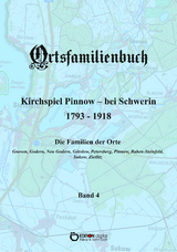 Ortsfamilienbuch Kirchspiel Pinnow - bei Schwerin 1793 - 1918. Band 4 - Walter Ammoser, Hans-Peter K&ouml;hler, Wilfried Rachow, Griet Wossidlo, Wilhelm Wossidlo