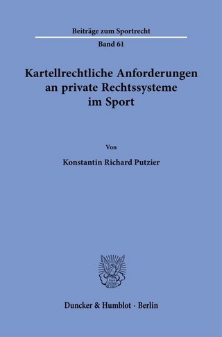 Kartellrechtliche Anforderungen an private Rechtssysteme im Sport.