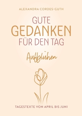 Gute Gedanken für den Tag - Aufblühen