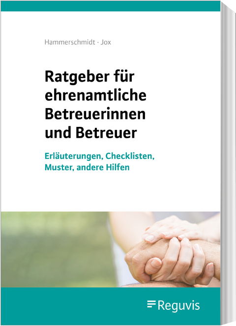 Ratgeber f&uuml;r ehrenamtliche Betreuerinnen und Betreuer - Claudia Freudenberger, Rolf Jox