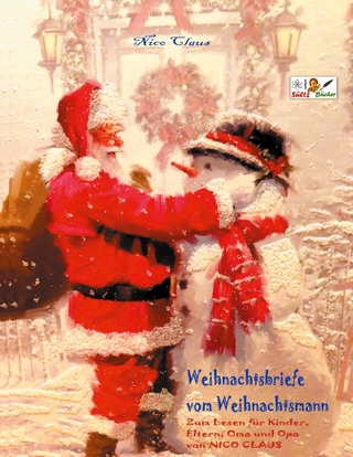 Weihnachtsbriefe vom Weihnachtsmann - Zum Lesen für Kinder, Eltern, Oma und Opa von NICO CLAUS