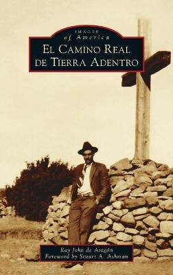 El Camino Real de Tierra Adentro - Ray John de Arag&oacute;n