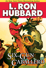 Six-Gun Caballero - L. Ron Hubbard