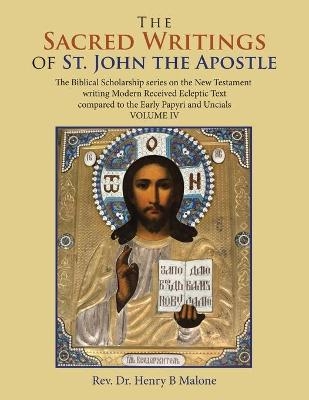 The Sacred Writings of St. John the Apostle - REV Dr Henry B Malone