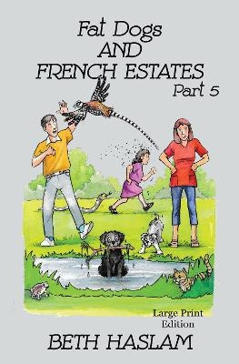 Fat Dogs and French Estates - LARGE PRINT