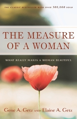 The Measure of a Woman - Gene A. Getz, Elaine A. Getz