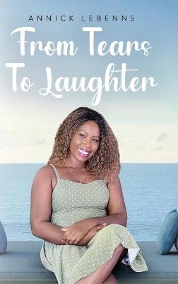 From Tears to Laughter - Annick Lebenns