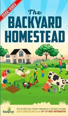 The Backyard Homestead 2022-2023 - Small Footprint Press