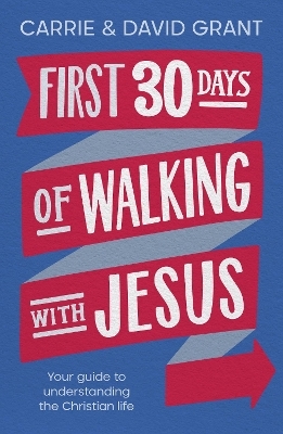 First 30 Days of Walking with Jesus - Revd Carrie Grant, David Grant