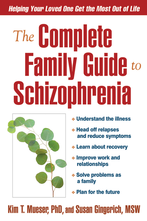 The Complete Family Guide to Schizophrenia - Kim T. Mueser, Susan Gingerich