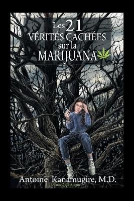 Les 21 V&eacute;rit&eacute;s Cach&eacute;es Sur La Marijuana - Antoine Kanamugire
