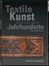 Textile Kunst durch die Jahrhunderte Berliner Sammlung Band I