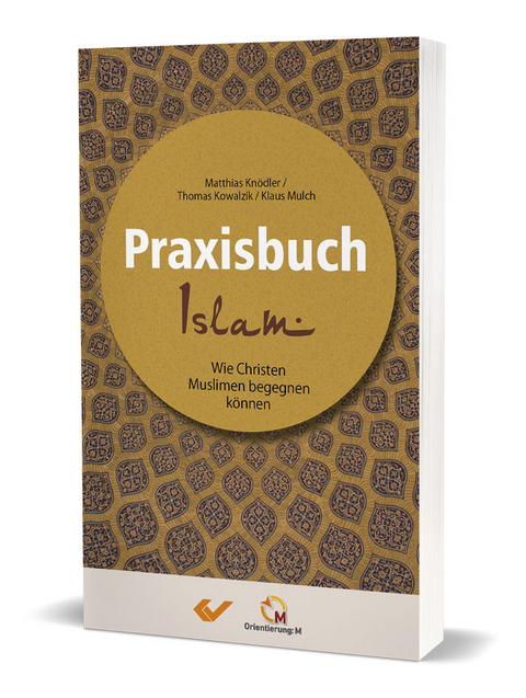 Praxisbuch Islam - Matthias Kn&ouml;dler, Thomas Kowalski, Klaus Mulch