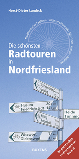 Die schönsten Radtouren in Nordfriesland - Horst-Dieter Landeck