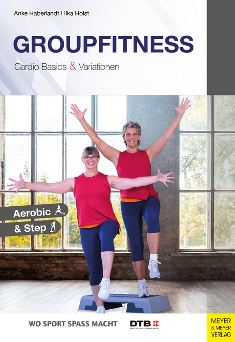 Groupfitness - Cardio Basics & Variationen - Anke Haberlandt, Ilka Holst