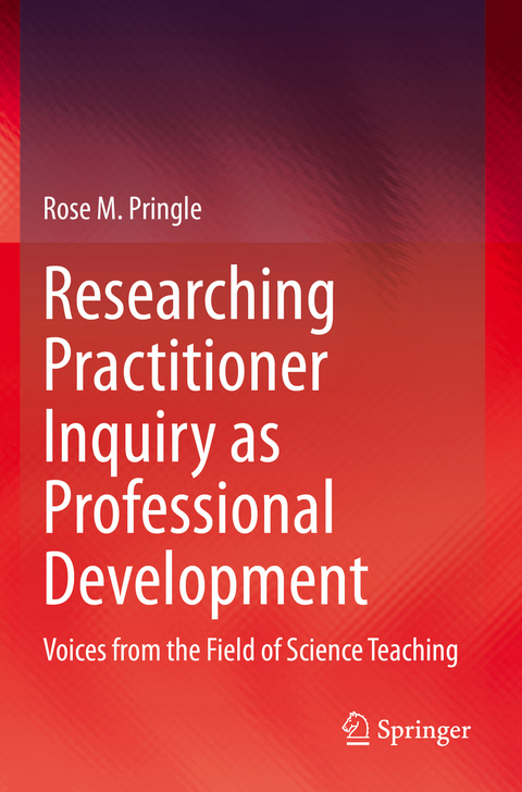 Researching Practitioner Inquiry as Professional Development - Rose M. Pringle