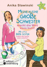 Meine kleine gro&szlig;e Schwester macht die Welt sooo bunt! My little big sister makes the world sooo colorful! - Anika Slawinski
