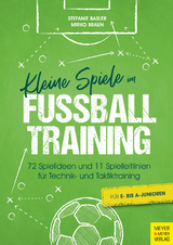 Kleine Spiele im Fu&szlig;balltraining - Stefanie Basler, Mirko Braun