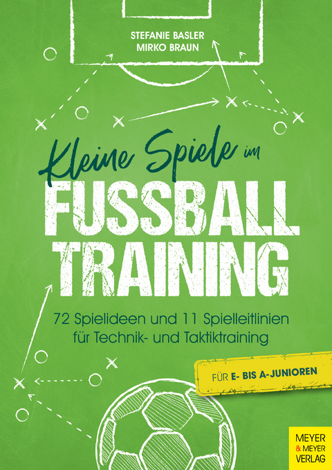 Kleine Spiele im Fu&szlig;balltraining - Stefanie Basler, Mirko Braun